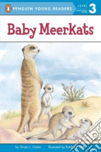 Baby Meerkats libro in lingua di Clarke Ginjer L., Cuddy Robbin (ILT)
