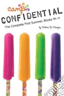 Camp Confidential The Complete First Summer libro in lingua di Morgan Melissa J.