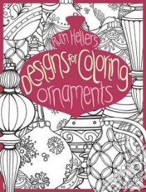 Ruth Heller's Designs for Coloring Ornaments libro in lingua di Heller Ruth