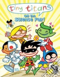 Tiny Titans and the Science Fair! libro in lingua di Baltazar Art