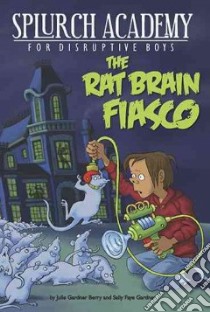 The Rat Brain Fiasco libro in lingua di Berry Julie, Gardner Sally Faye