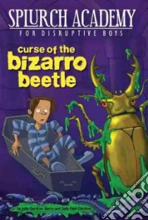 Curse of the Bizarro Beetle libro in lingua di Berry Julie, Gardner Sally Faye