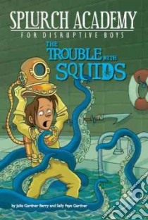 The Trouble with Squids libro in lingua di Berry Julie Gardner, Gardner Sally Faye