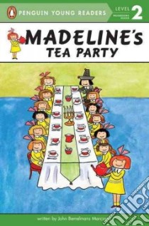 Madeline's Tea Party libro in lingua di Marciano John Bemelmans, Morrow JT (ILT)