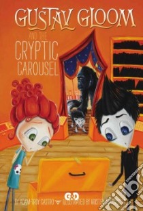 Gustav Gloom and the Cryptic Carousel libro in lingua di Castro Adam-Troy, Margiotta Kristen (ILT)