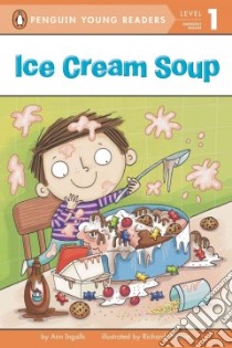 Ice Cream Soup libro in lingua di Ingalls Ann, Watson Richard (ILT)
