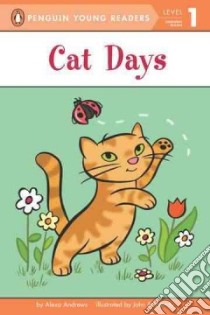 Cat Days libro in lingua di Andrews Alexa, John And Wendy (ILT)