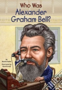 Who Was Alexander Graham Bell? libro in lingua di Bader Bonnie, Groff David (ILT)