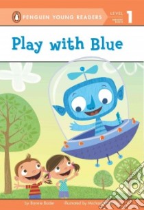 Play with Blue libro in lingua di Bader Bonnie, Robertson Michael (ILT)