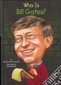 Who Is Bill Gates? libro in lingua di Demuth Patricia Brennan, Hammond Ted (ILT)