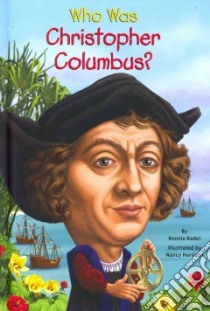 Who Was Christopher Columbus? libro in lingua di Bader Bonnie, Harrison Nancy (ILT)