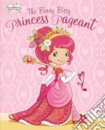 The Berry Bitty Princess Pageant libro in lingua di Matheis Mickie, Thomas Laura (ILT)