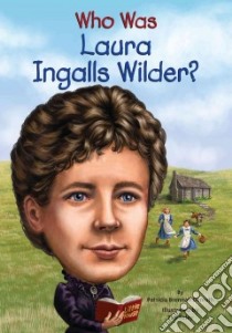 Who Was Laura Ingalls Wilder? libro in lingua di Demuth Patricia Brennan, Foley Tim (ILT)