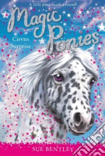 Circus Surprise libro in lingua di Bentley Sue, Swan Angela (ILT)