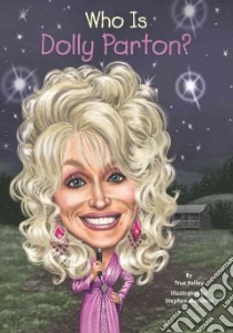 Who Is Dolly Parton? libro in lingua di Kelley True, Marchesi Stephen (ILT)
