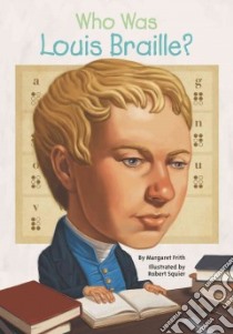 Who Was Louis Braille? libro in lingua di Frith Margaret, Squier Robert (ILT)