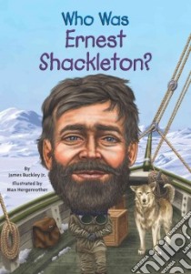 Who Was Ernest Shackleton? libro in lingua di Buckley James Jr., Hergenrother Max (ILT)