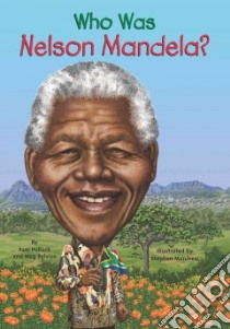 Who Was Nelson Mandela? libro in lingua di Belviso Meg, Pollack Pamela D., Marchesi Stephen (ILT)