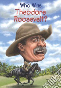 Who Was Theodore Roosevelt? libro in lingua di Burgan Michael, Hoare Jerry (ILT)