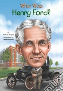 Who Was Henry Ford? libro in lingua di Burgan Michael, Hammond Ted (ILT)