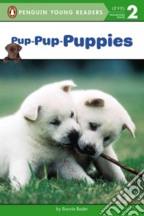 Pup-pup-puppies libro in lingua di Bader Bonnie