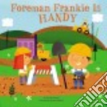 Foreman Frankie Is Handy libro in lingua di Goebel Jenny, Mack Steve (ILT)