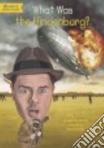 What Was the Hindenburg? libro in lingua di Pascal Janet B., Groff David (ILT)