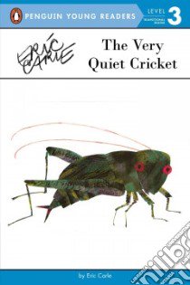 The Very Quiet Cricket libro in lingua di Carle Eric