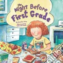 The Night Before First Grade libro in lingua di Wing Natasha, Zemke Deborah (ILT)