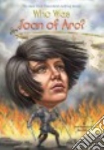 Who Was Joan of Arc? libro in lingua di Pollack Pamela, Belviso Meg, Thomson Andrew (ILT), Harrison Nancy (ILT)