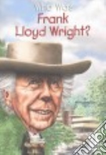 Who Was Frank Lloyd Wright? libro in lingua di Labrecque Ellen, Hammond Ted (ILT)