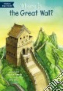 Where Is the Great Wall? libro in lingua di Demuth Patricia Brennan, Who Hq (COR), Hoare Jerry (ILT)