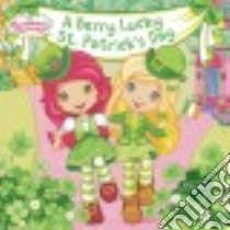 A Berry Lucky St. Patrick's Day libro in lingua di Matheis Mickie, Thomas Laura (ILT)