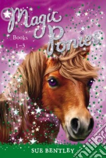 Magic Ponies libro in lingua di Bentley Sue, Swan Angela (ILT), Farley Andrew (ILT)