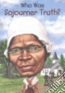 Who Was Sojourner Truth? libro in lingua di McDonough Yona Zeldis, Eldridge Jim (ILT)