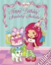 Happy Birthday, Strawberry Shortcake! libro in lingua di Matheis Mickie, Thomas Laura (ILT)