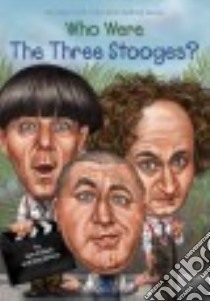 Who Were the Three Stooges? libro in lingua di Pollack Pamela, Belviso Meg, Hammond Ted (ILT)