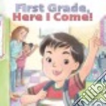First Grade, Here I Come! libro in lingua di Steinberg D. J., Bishop Tracy (ILT)