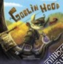Goblin Hood libro in lingua di Fliess Sue, Thibodeau Piper (ILT)