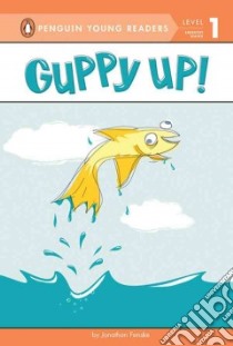 Guppy Up! libro in lingua di Fenske Jonathan