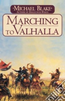Marching to Valhalla libro in lingua di Blake Michael