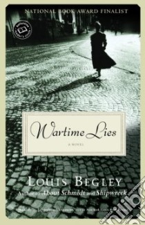 Wartime Lies libro in lingua di Begley Louis