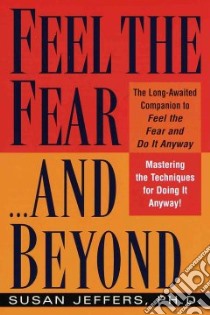 Feel the Fear...and Beyond libro in lingua di Jeffers Susan