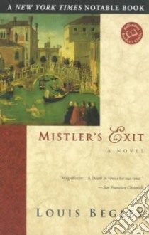 Mistler's Exit libro in lingua di Begley Louis