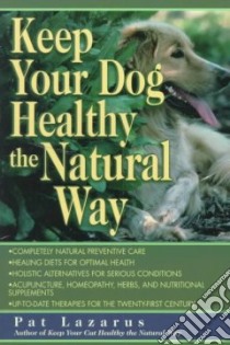 Keep Your Dog Healthy the Natural Way libro in lingua di Lazarus Pat