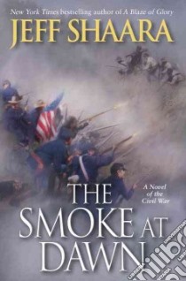 The Smoke at Dawn (CD Audiobook) libro in lingua di Shaara Jeff, Michael Paul (NRT)