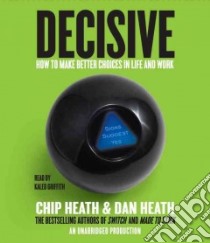 Decisive (CD Audiobook) libro in lingua di Heath Chip, Heath Dan, Griffith Kaleo (NRT)