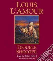 Trouble Shooter (CD Audiobook) libro in lingua di L'Amour Louis, Petkoff Robert (NRT)