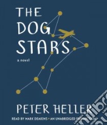 The Dog Stars (CD Audiobook) libro in lingua di Heller Peter, Deakins Mark (NRT)