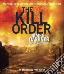 The Kill Order (CD Audiobook) libro in lingua di Dashner James, Deakins Mark (NRT)